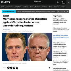 Morrison's response to the allegation against Christian Porter raises uncomfortable questions
