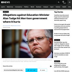Allegations against Education Minister Alan Tudge hit Morrison government where it hurts