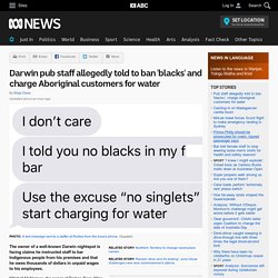 Darwin pub staff allegedly told to ban 'blacks' and charge Aboriginal customers for water