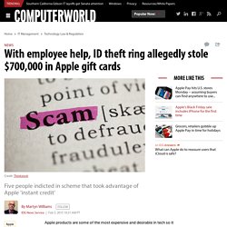 With employee help, ID theft ring allegedly stole $700,000 in Apple gift cards