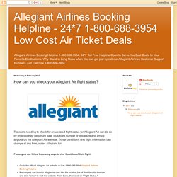 Allegiant Airlines Booking Helpline - 24*7 1-800-385-0259 Low Cost Air Ticket Deals: How can you check your Allegiant Air flight status?