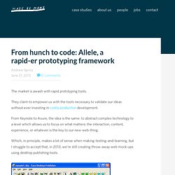 From hunch to code: Allele, a rapid-er prototyping framework