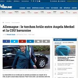Allemagne : le torchon brûle entre Angela Merkel et la CSU bavaroise