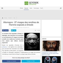Allemagne : 27 visages des ancêtres de l'homme exposés à Dresde