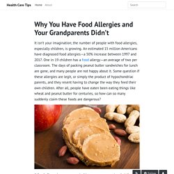 Why You Have Food Allergies and Your Grandparents Didn’t - Health Care Tips