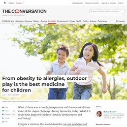 From obesity to allergies, outdoor play is the best medicine for children
