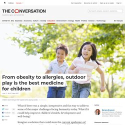 From obesity to allergies, outdoor play is the best medicine for children