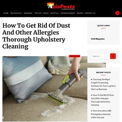 How To Get Rid Of Dust And Other Allergies Thorough Upholstery Cleaning - AsiaPosts