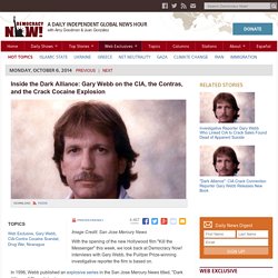 Inside the Dark Alliance: Gary Webb on the CIA, the Contras, and the Crack Cocaine Explosion
