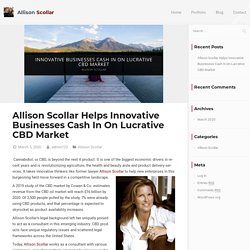 Allison Scollar Helps Innovative Businesses Cash In On CBD Market