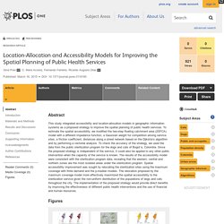 PLOS 16/03/15 Location-Allocation and Accessibility Models for Improving the Spatial Planning of Public Health Services