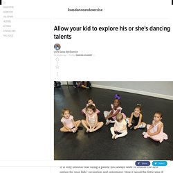 Allow your kid to explore his or she's dancing talents