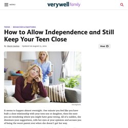 How to Allow Independence and Still Keep Your Teen Close