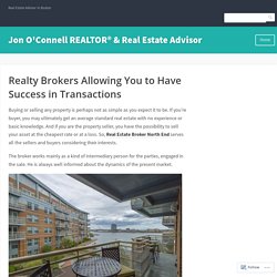 Realty Brokers Allowing You to Have Success in Transactions – Jon O'Connell REALTOR® & Real Estate Advisor