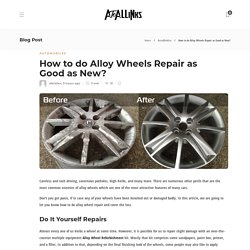 How to do Alloy Wheels Repair as Good as New? - AtoAllinks