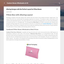Alluring Designs with the Perfect Layout for Pillow Boxes