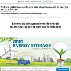 Sistema de almacenamiento de energía solar: elegir lo mejor para sus necesidades