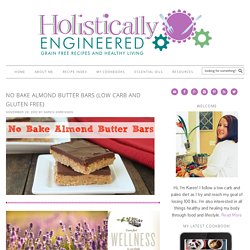 No Bake Almond Butter Bars (Low Carb and Gluten Free) - Holistically Engineered