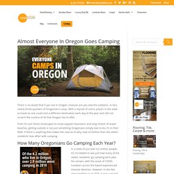 Almost Everyone In Oregon Goes Camping - Where To Camp