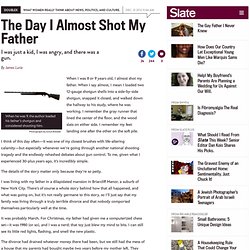 The day I almost shot my father: I was young, angry, and holding a gun