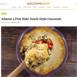 'Almost a Free Ride' Greek-Style Casserole - Rachael Ray