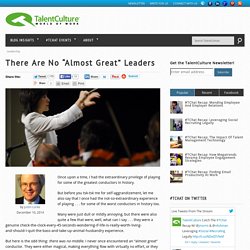 There Are No "Almost Great" Leaders
