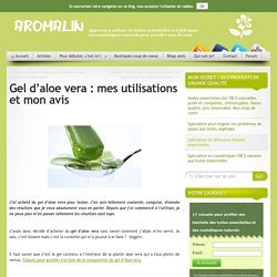 Gel d'aloe vera : mes utilisations et mon avis