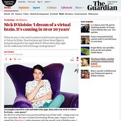 Nick D’Aloisio: ‘A virtual brain is coming in 10 or 20 years’