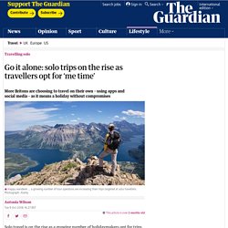 Go it alone: solo trips on the rise as travellers opt for ‘me time’