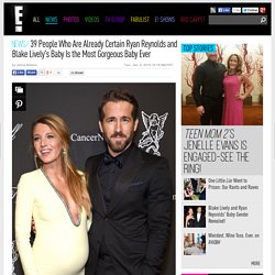 39 People Who Are Already Certain Ryan Reynolds and Blake Lively's Baby Is the Most Gorgeous Baby Ever