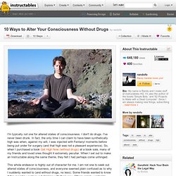 10 Ways to Alter Your Consciousness Without Drugs