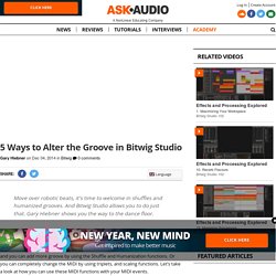 5 Ways to Alter the Groove in Bitwig Studio