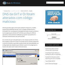 DNS da GVT e Oi foram alterados com código malicioso