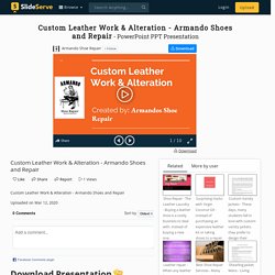 Custom Leather Work & Alteration - Armando Shoes and Repair PowerPoint Presentation - ID:9831121