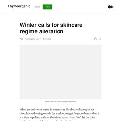 Winter calls for skincare regime alteration