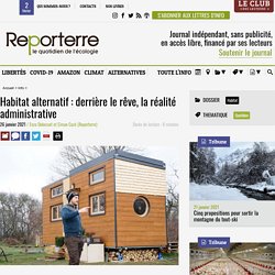 26 jan. 2021 Habitat alternatif : derrière le rêve, la réalité administrative