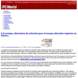 E-Learning, alternativa de solución para el rezago educativo superior en México - Computerworld