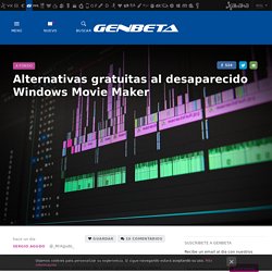 Alternativas gratuitas al desaparecido Windows Movie Maker