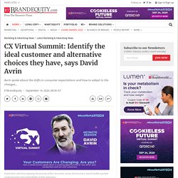 CX Virtual Summit: Identify the ideal customer and alternative choices they have, says David Avrin, Marketing & Advertising News, ET BrandEquity