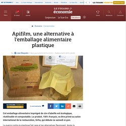 Apifilm, une alternative à l'emballage alimentaire plastique