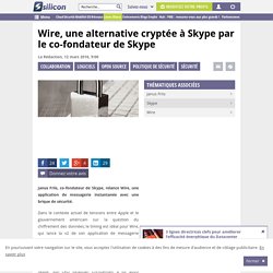 Wire, une alternative cryptée à Skype par le co-fondateur de Skype
