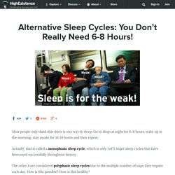 Alternative Sleep Cycles: You Don't Really Need 6-8 Hours!