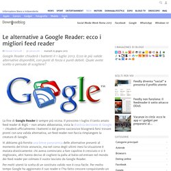 Le alternative a Google Reader: ecco i migliori feed reader