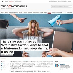 There's no such thing as 'alternative facts'. 5 ways to spot misinformation and stop sharing it online