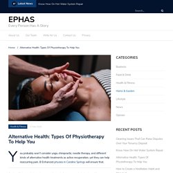 Alternative Health: Types Of Physiotherapy To Help You