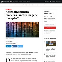 Alternative pricing models a fantasy for gene therapies?