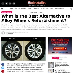 What is the Best Alternative to Alloy Wheels Refurbishment? - Online Drifts: Guest Posting Site