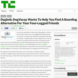 Dogbnb: DogVacay Wants To Help You Find A Boarding Alternative For Your Four-Legged Friends