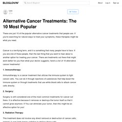 Alternative Cancer Treatments: The 10 Most Popular