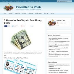 5 Alternative Fun Ways to Earn Money Online